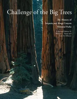 Výzva velkých stromů: Aktualizované dějiny národních parků Sequoia a Kings Canyon. - Challenge of the Big Trees: The Updated History of Sequoia and Kings Canyon National Parks