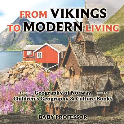 Od Vikingů k modernímu životu: Zeměpis Norska - Dětské knihy o zeměpisu a kultuře - From Vikings to Modern Living: Geography of Norway - Children's Geography & Culture Books