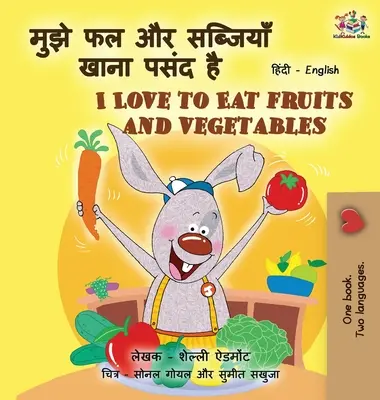 I Love to Eat Fruits and Vegetables (Hindská anglická dvojjazyčná kniha pro děti) - I Love to Eat Fruits and Vegetables (Hindi English Bilingual Books for Kids)
