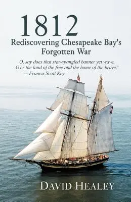1812: Znovuobjevení zapomenuté války v Chesapeake Bay - 1812: Rediscovering Chesapeake Bay's Forgotten War
