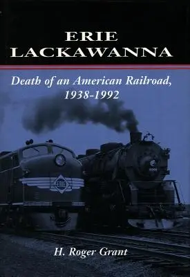 Erie Lackawanna: Smrt americké železnice, 1938-1992 - Erie Lackawanna: The Death of an American Railroad, 1938-1992