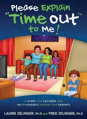 Vysvětlete mi, prosím, jak se dělá time out: Příběh pro děti a příručka pro rodiče „Udělej si sám“. - Please Explain Time Out to Me: A Story for Children and Do-it-Yourself Manual for Parents