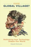 Čí je globální vesnice?: Jak technologie utváří náš svět? - Whose Global Village?: Rethinking How Technology Shapes Our World