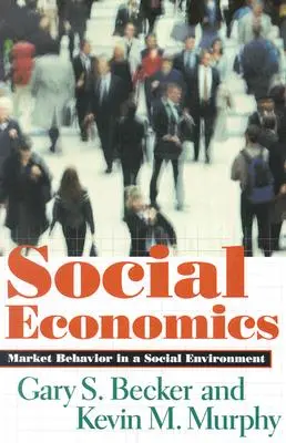 Sociální ekonomie: Tržní chování v sociálním prostředí - Social Economics: Market Behavior in a Social Environment