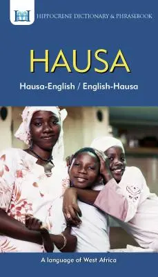 Hausa-anglický/anglicko-hauský slovník a frázový sešit - Hausa-English/ English-Hausa Dictionary & Phrasebook