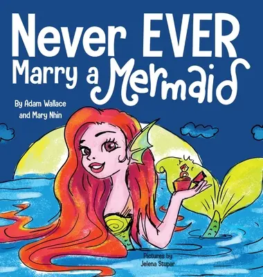 Nikdy si neberte mořskou pannu - Never EVER Marry a Mermaid