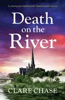 Smrt na řece: Napínavá a nezapomenutelná anglická detektivka o vraždě na řece. - Death on the River: A Gripping and Unputdownable English Murder Mystery