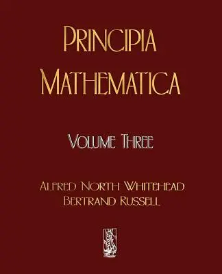 Principia Mathematica - svazek třetí - Principia Mathematica - Volume Three