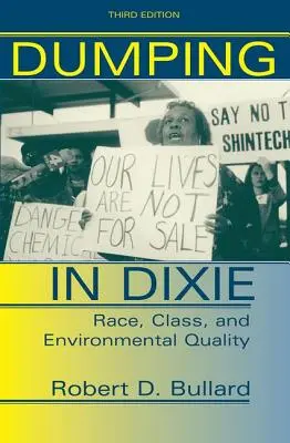 Dumping In Dixie: Race, Class, And Environmental Quality, Third Edition (Rasa, třída a kvalita životního prostředí) - Dumping In Dixie: Race, Class, And Environmental Quality, Third Edition