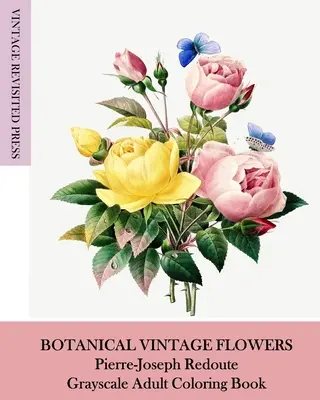 Botanické vintage květiny: Pierre-Joseph Redoute Omalovánky pro dospělé ve stupních šedi - Botanical Vintage Flowers: Pierre-Joseph Redoute Grayscale Adult Coloring Book