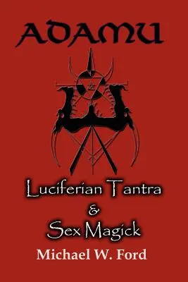 Adamu - Luciferská tantra a sexuální magie - Adamu - Luciferian Tantra and Sex Magick