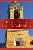Křesťanství v Latinské Americe: Dějiny - Christianity in Latin America: A History