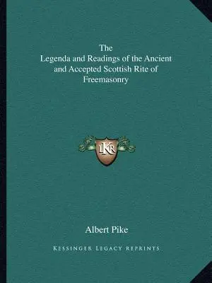 Legenda a čtení starobylého a přijatého skotského zednářského obřadu - The Legenda and Readings of the Ancient and Accepted Scottish Rite of Freemasonry