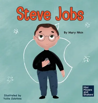 Steve Jobs: Dětská kniha o tom, jak změnit svět - Steve Jobs: A Kid's Book About Changing the World
