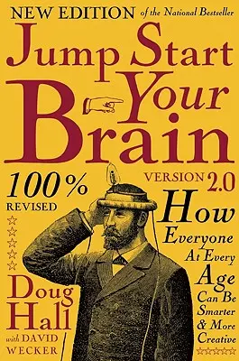 Nastartujte svůj mozek v2.0: Jak může být každý v každém věku chytřejší a kreativnější - Jump Start Your Brain v2.0: How Everyone at Every Age Can Be Smarter and More Creative