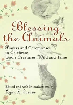 Požehnání zvířatům: Modlitby a obřady k oslavě Božích stvoření, divokých i ochočených - Blessing the Animals: Prayers and Ceremonies to Celebrate God's Creatures, Wild and Tame