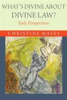 Co je božského na božském zákoně?: Co je na právu zákona: rané perspektivy - What's Divine about Divine Law?: Early Perspectives
