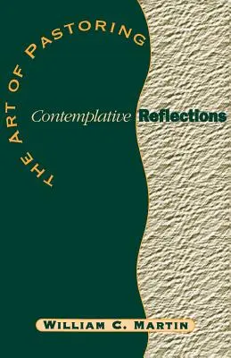 Umění pastorace Kontemplativní úvahy - The Art of Pastoring Contemplative Reflections
