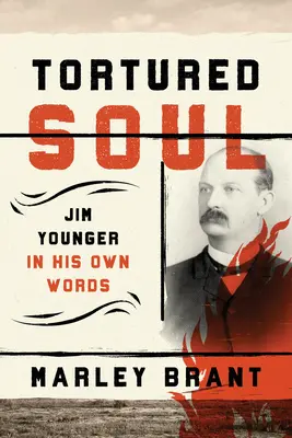 Zmučená duše: Jim Younger vlastními slovy - Tortured Soul: Jim Younger in His Own Words