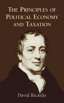 Zásady politické ekonomie a zdanění - The Principles of Political Economy and Taxation