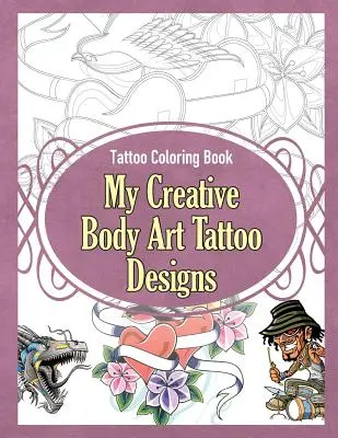 Tetovací omalovánky: Moje kreativní návrhy tetování na tělo - Tattoo Coloring Book: My Creative Body Art Tattoo Designs