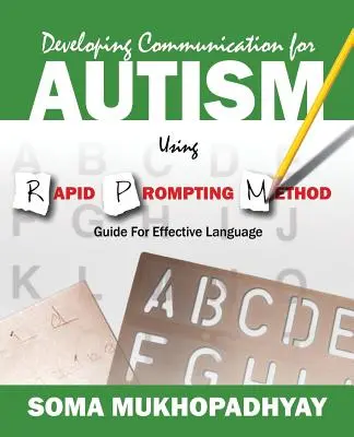 Rozvoj komunikace u autistů pomocí metody Rapid Prompting: Průvodce pro efektivní řečové dovednosti s využitím metodiky - Developing Communication for Autism Using Rapid Prompting Method: Guide for Effective Language