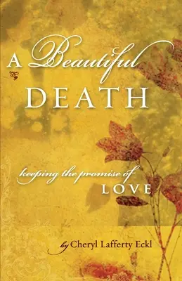 Krásná smrt: Dodržet slib lásky - A Beautiful Death: Keeping the Promise of Love