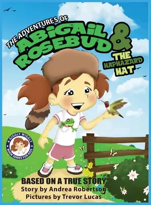 Dobrodružství Abigail Rosebudové a náhodného klobouku - The Adventures of Abigail Rosebud and the Haphazard Hat