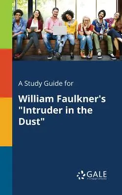 Studijní příručka k románu Williama Faulknera Vetřelec v prachu - A Study Guide for William Faulkner's Intruder in the Dust