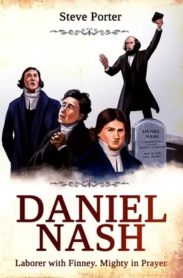Daniel Nash: Dělník s Finneym. Mocný v modlitbě - Daniel Nash: Laborer with Finney. Mighty in Prayer