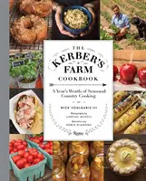Kuchařka z Kerberovy farmy: Kuchařka Kerberova: celoroční sezónní venkovská kuchyně - The Kerber's Farm Cookbook: A Year's Worth of Seasonal Country Cooking