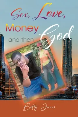 Sex, láska, peníze a pak Bůh - Sex, Love, Money and then God