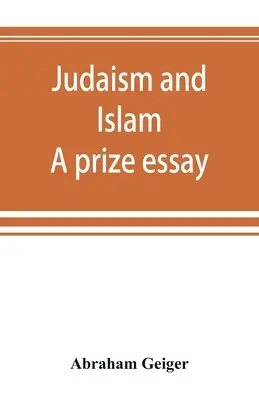 Judaismus a islám. Esej o ceně - Judaism and Islam. A prize essay