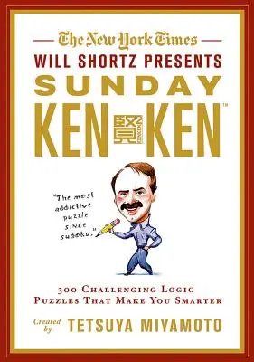 The New York Times Will Shortz představuje nedělní Kenken: 300 náročných logických hádanek, díky kterým budete chytřejší - The New York Times Will Shortz Presents Sunday Kenken: 300 Challenging Logic Puzzles That Make You Smarter