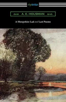 A Shropshire Lad and Last Poems (Chlapec ze Shropshire a poslední básně) - A Shropshire Lad and Last Poems