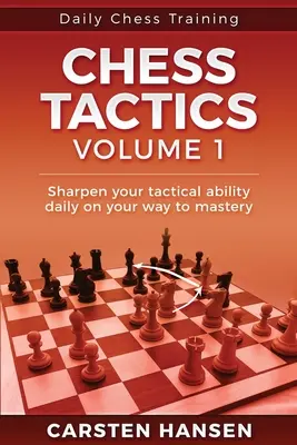 Denní trénink šachové taktiky - 1. díl: 404 hádanek pro zlepšení taktického vidění - Daily Chess Tactics Training - Volume 1: 404 Puzzles to Improve Your Tactical Vision