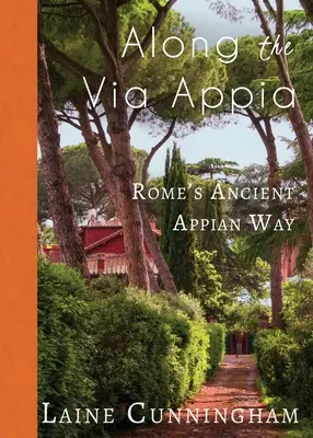 Podél Via Appia: Římská starověká Appiova cesta - Along the Via Appia: Rome's Ancient Appian Way