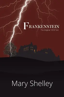Frankenstein Původní text z roku 1818 (A Reader's Library Classic Hardcover) - Frankenstein The Original 1818 Text (A Reader's Library Classic Hardcover)