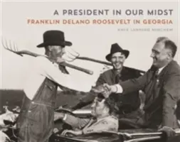 Prezident mezi námi: Franklin Delano Roosevelt v Georgii - A President in Our Midst: Franklin Delano Roosevelt in Georgia