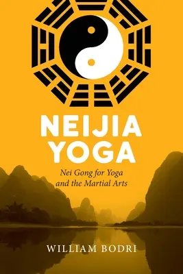 Neijia Yoga: Nei Gong pro jógu a bojová umění - Neijia Yoga: Nei Gong for Yoga and the Martial Arts