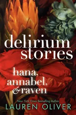Delirium Stories: Hana, Annabel a Raven - Delirium Stories: Hana, Annabel, and Raven