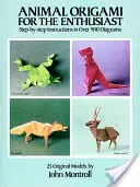 Zvířecí origami pro nadšence: návod krok za krokem na více než 900 schématech/25 originálních modelů - Animal Origami for the Enthusiast: Step-By-Step Instructions in Over 900 Diagrams/25 Original Models
