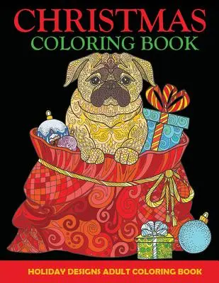 Vánoční omalovánky: Omalovánky pro dospělé, sváteční vzory - Christmas Coloring Book: Adult Coloring Book, Holiday Designs