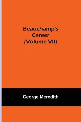 Beauchampova kariéra (VII. díl) - Beauchamp's Career (Volume VII)