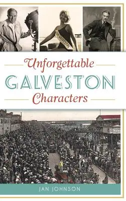 Nezapomenutelné postavy z Galvestonu - Unforgettable Galveston Characters