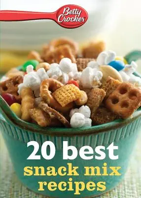 Betty Crocker 20 nejlepších receptů na svačinové směsi - Betty Crocker 20 Best Snack Mix Recipes