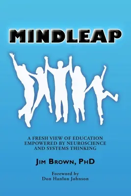 Mindleap: Svěží pohled na vzdělání podpořený neurovědou a systémovým myšlením - Mindleap: A Fresh View of Education Empowered by Neuroscience and Systems Thinking