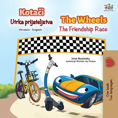 The Wheels The Friendship Race (chorvatská anglicky psaná dvojjazyčná kniha pro děti) - The Wheels The Friendship Race (Croatian English Bilingual Children's Book)