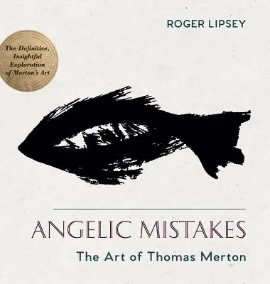 Andělské chyby: Umění Thomase Mertona - Angelic Mistakes: The Art of Thomas Merton
