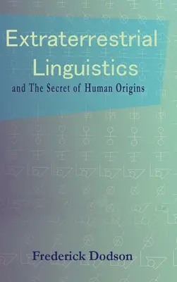 Mimozemská lingvistika: a tajemství lidského původu - Extraterrestrial Linguistics: and the Secret of Human Origins